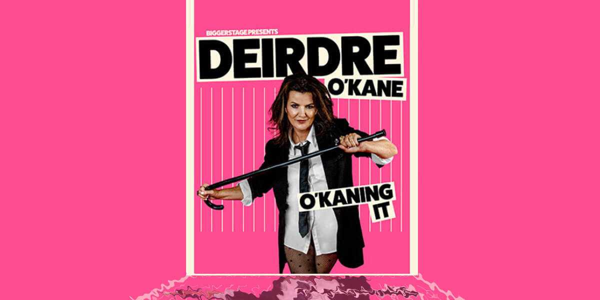 Deirdre O’Kane – O’Kaning It